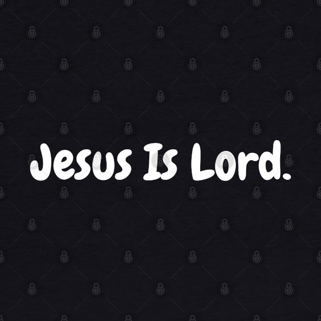 Jesus Is Lord - Christian by ChristianShirtsStudios